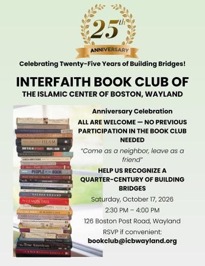 Interfaith Book Club 25th anniversary flyer: October 17, 2026, 2:30–4:00 PM, Islamic Center of Boston, 126 Boston Post Road, Wayland. All welcome.